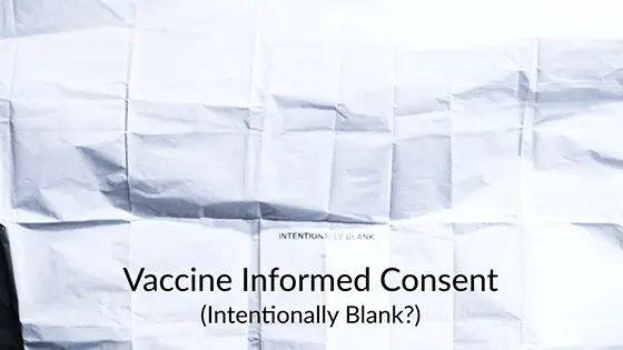 The informed consent that comes inside the box of COVID-19 vaccine vials is blank. The only thing printed on it is “INTENTIONALLY BLANK”.